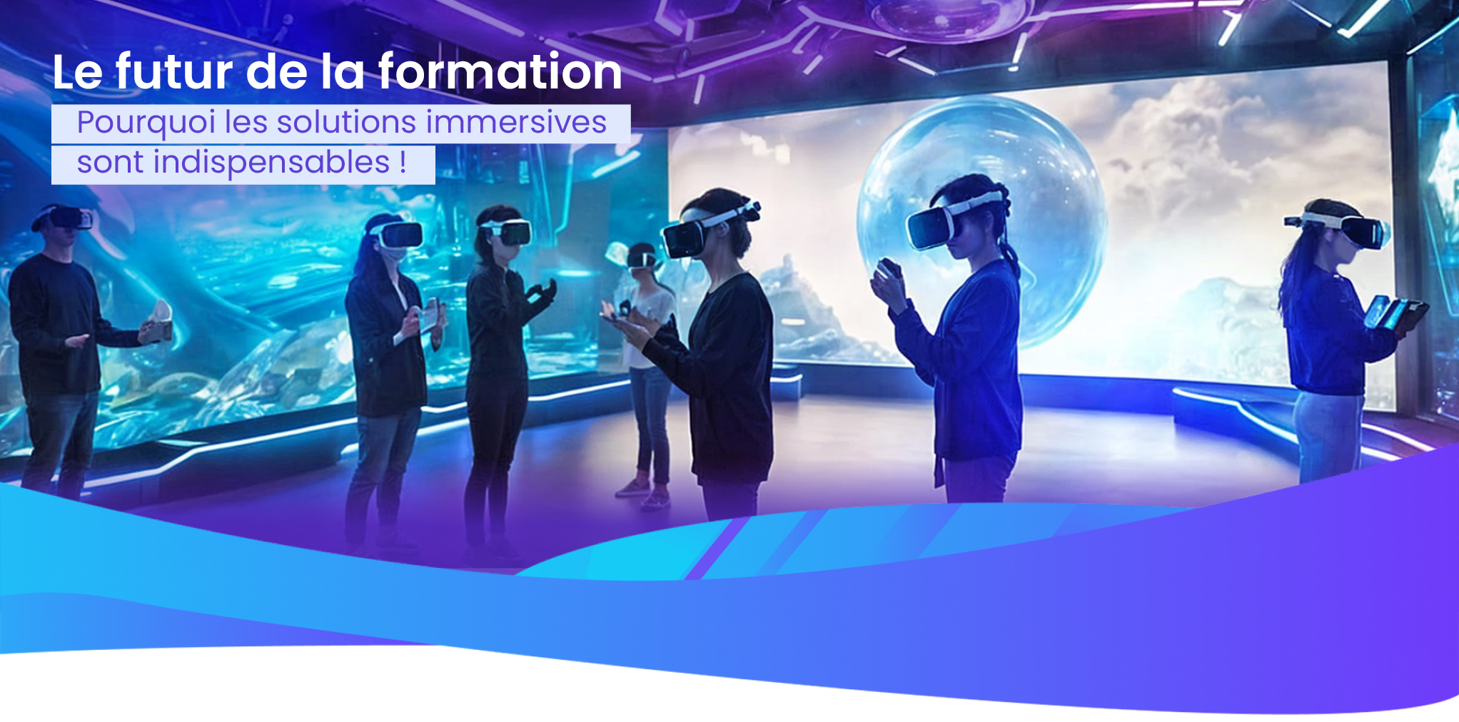 HEADER_Le futur de la formation : pourquoi les solutions immersives sont indispensables Le futur de la formation : pourquoi les solutions immersives sont indispensables