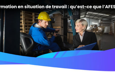 Formation en situation de travail : qu’est-ce que l’AFEST ?